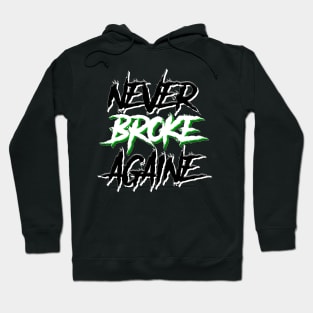 Never broke again Hoodie